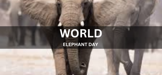 WORLD ELEPHANT DAY [विश्व हाथी दिवस]